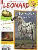 LE PETIT LEONARD 1 An 11 N° (Papier + Version Numérique) + EN CADEAU LE PETIT LÉONARD N°302 : LE CHEVAL DANS L'ART 