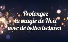 Prolongez la magie de noel